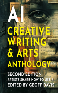 AI Creative Writing and Arts Anthology 2 2024 Geoff Davis